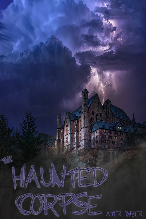 AterImber.com - Books - Book Releases - The Haunted Corpse - The Haunted Corpse Book Cover - books, indie author, Canadian author, short stories, reading, reading material, fiction, magic, teen fantasy, coming of age